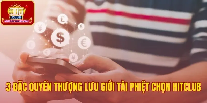 Các đặc quyền thượng lưu tạo nên sự khác biệt của Hitclub