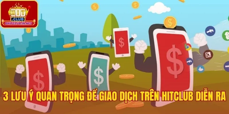 Những lưu ý then chốt khi nạp tiền Hitclub an toàn