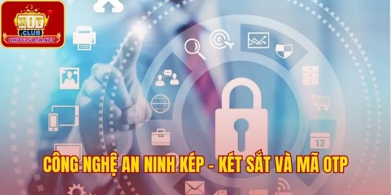 An ninh kép từ công nghệ Két Sắt và mã OTP