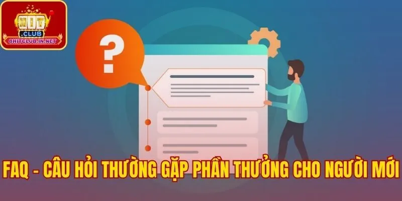 Những câu hỏi hay gặp nhất khi săn tiền thưởng tân thủ