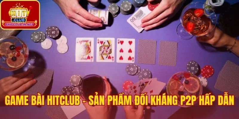 Game bài Hitclub nơi hội tụ các cao thủ đấu trí
