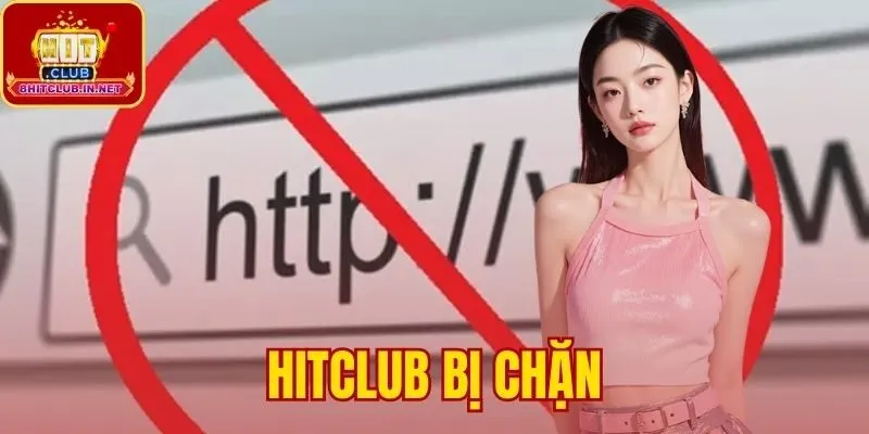 Hitclub Bị Chặn