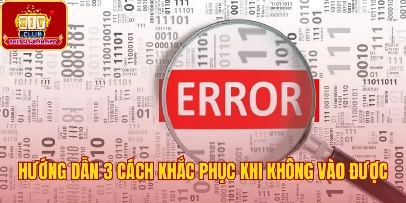 Ba giải pháp kỹ thuật khi Hitclub bị chặn