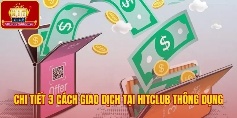 Ba phương thức nạp tiền Hitclub linh hoạt phổ biến