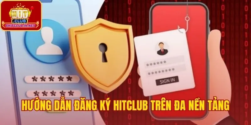 Cách đăng ký Hitclub trên máy tính và điện thoại