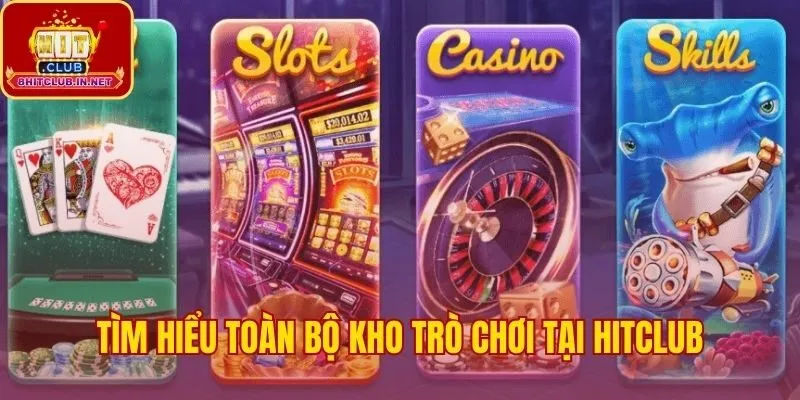 Hệ thống kho trò chơi đa dạng tại cổng game Hitclub