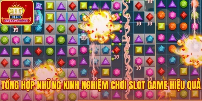 Tổng hợp kinh nghiệm chơi slot game qua các chiến thuật