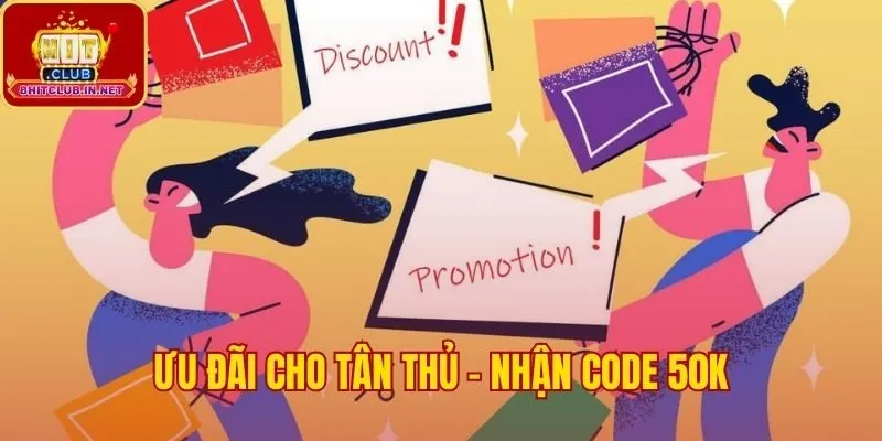 Khuyến mãi Hitclub cho tân thủ gồm code 50k và thưởng nạp
